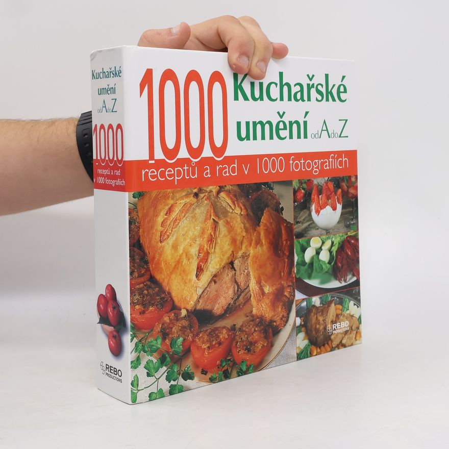 Hana Zástěrová Kuchařské umění od A do Z. 1000 receptů a rad v 1000 fotografiích