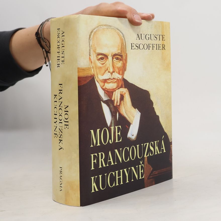Auguste Escoffier Moje francouzská kuchyně