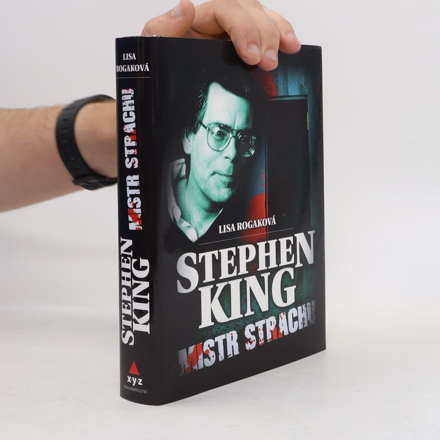 Lisa Rogak Stephen King. Mistr strachu