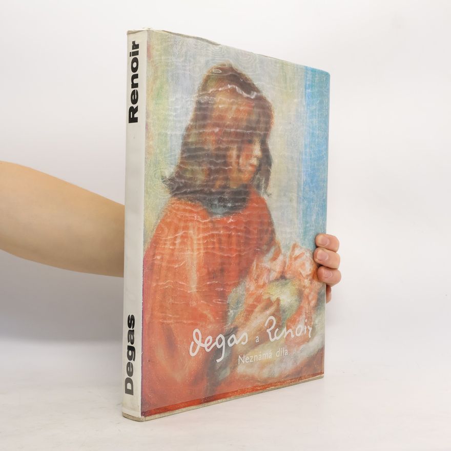Denis Rouart Degas a Renoir. Neznámá díla