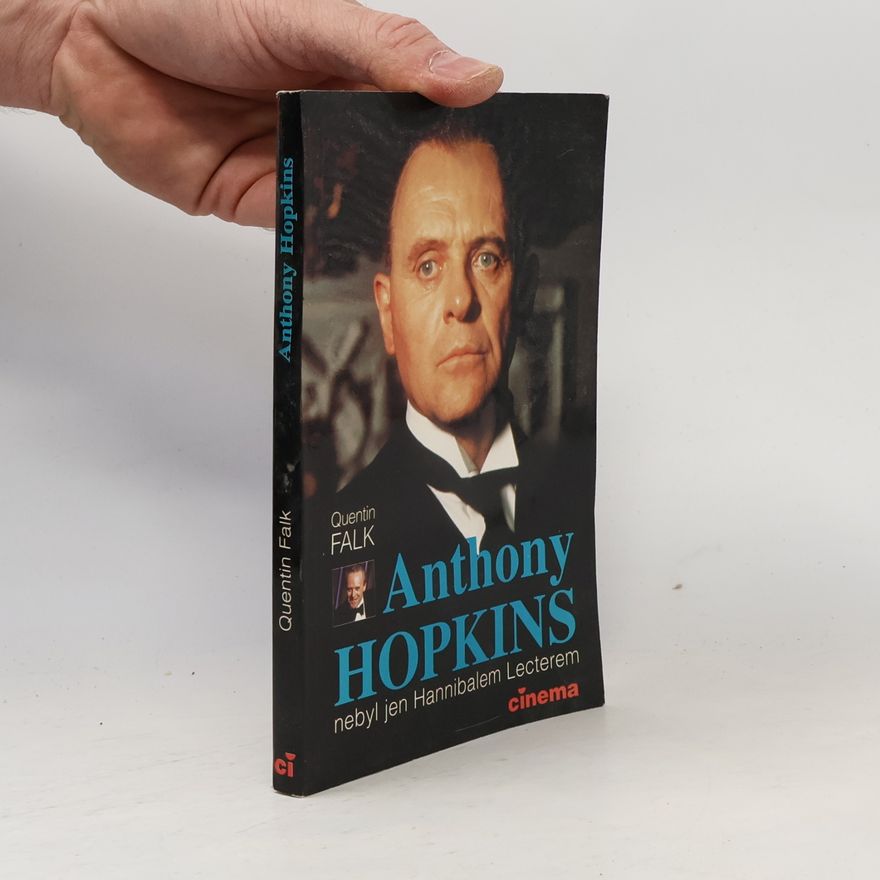 Quentin Falk Anthony Hopkins : nebyl jen Hannibalem Lecterem