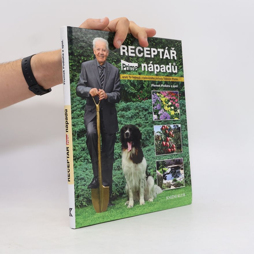 Přemek Podlaha Receptář prima nápadů, aneb, To nejlepší z televizního pořadu Televize Prima