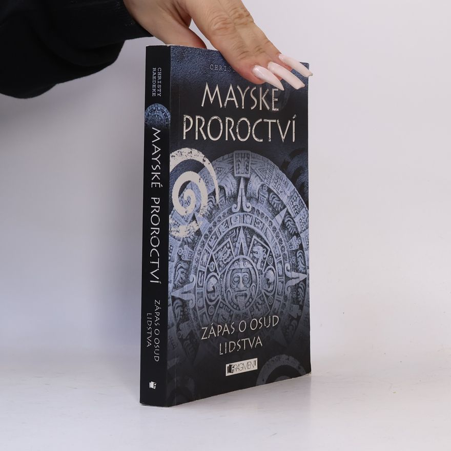 Christy Raedeke Mayské proroctví. Zápas o osud lidstva
