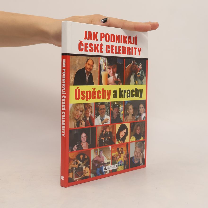 Kolektiv autorů Jak podnikají české celebrity : úspěchy a krachy