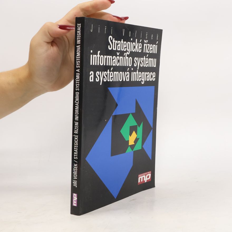 Jiří Voříšek Strategické řízení informačního systému a systémová integrace