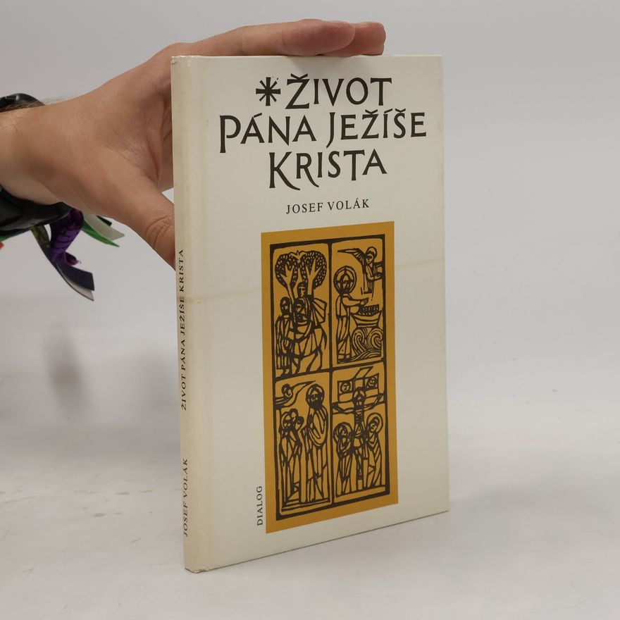 Josef Volák Život Pána Ježíše Krista