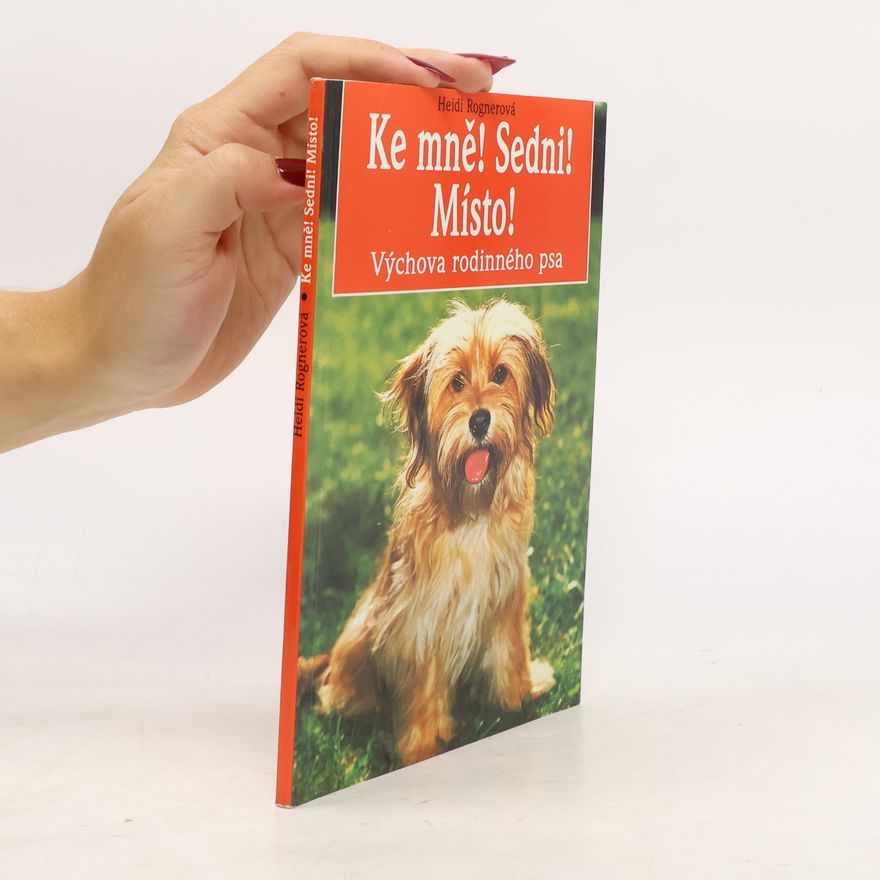 Heidi Rogner Ke mně! Sedni! Místo!
