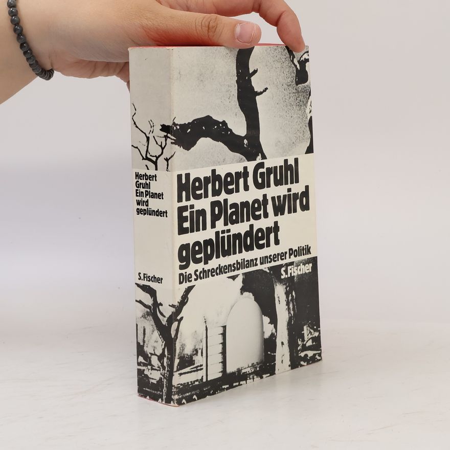 Herbert Gruhl Ein Planet wird geplündert