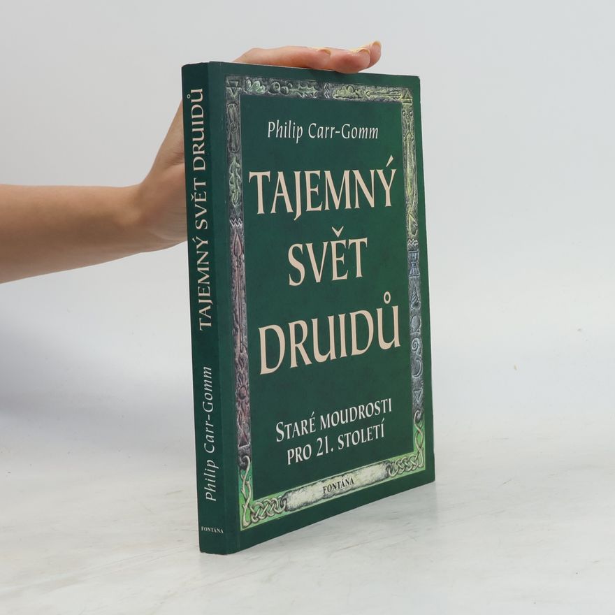 Philip Carr-Gomm Tajemný svět druidů