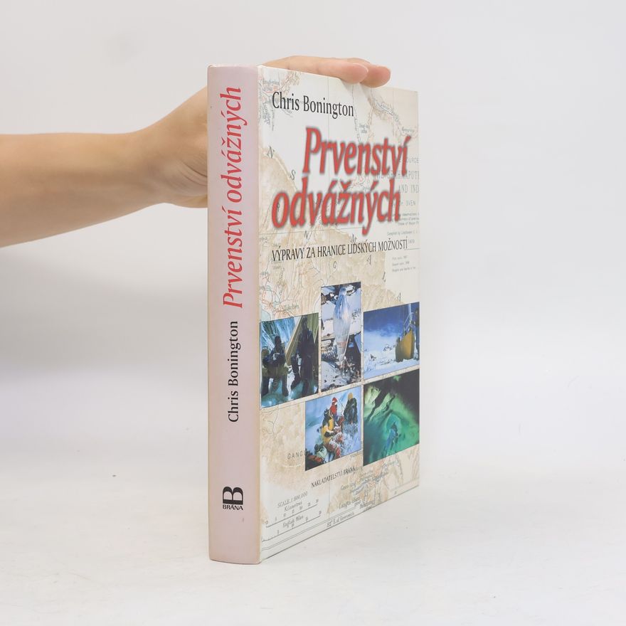 Chris Bonington Prvenství odvážných. Výpravy za hranice lidských možností