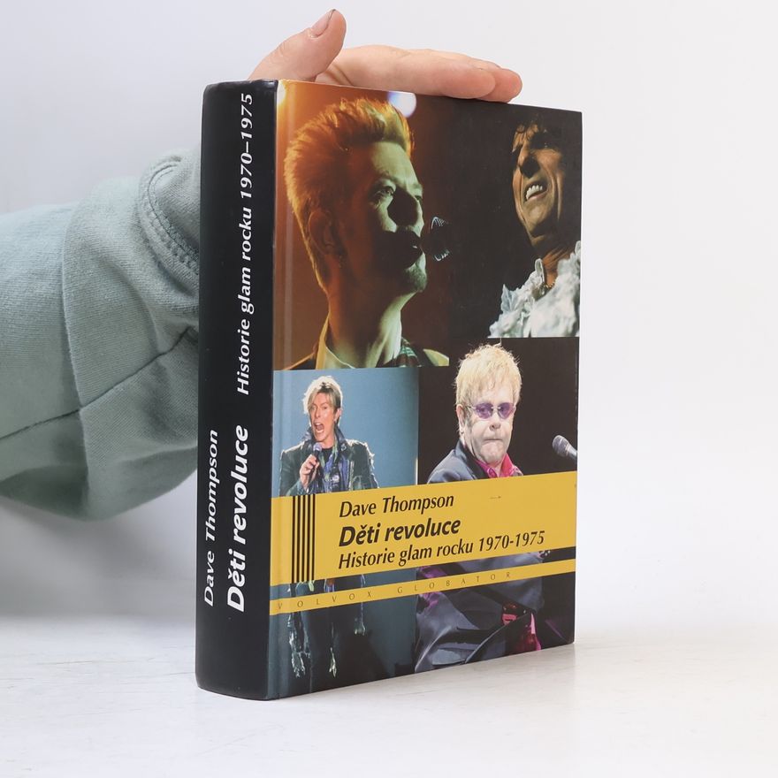 Dave Thompson Děti revoluce. Historie glam rocku 1970-1975