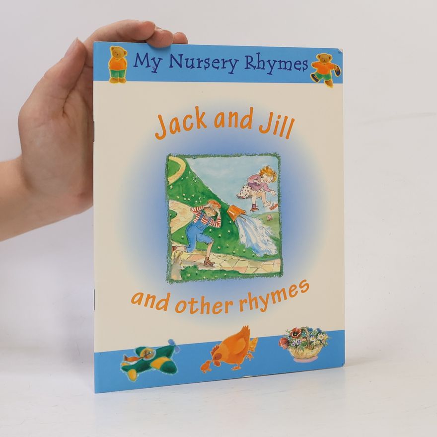 Collectif d'auteurs My Nursery Rhymes: Jack and Jill and Other Rhymes