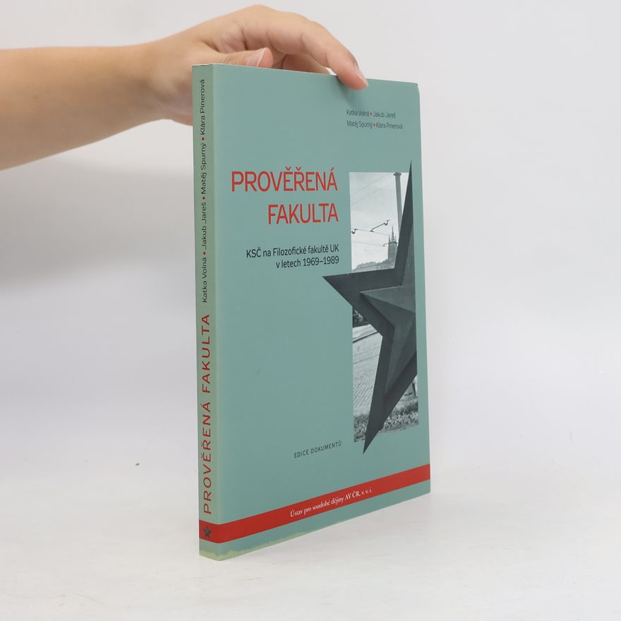 Jakub Jareš Pověřená fakulta : KSČ na Filozofické fakultě UK v letech 1969-1989