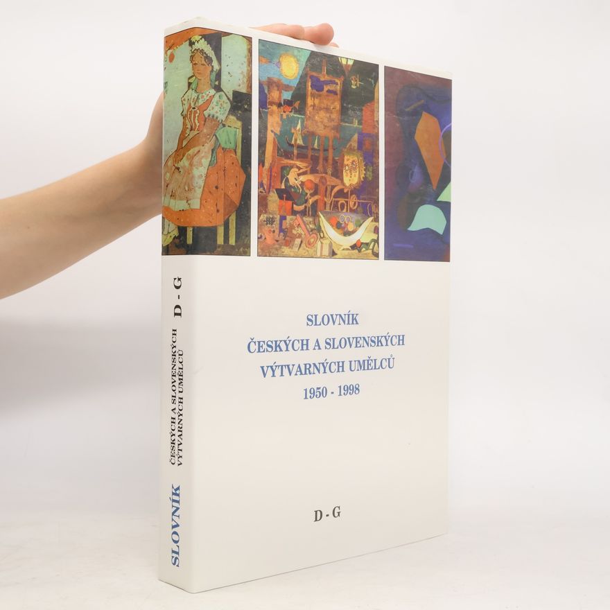 Collectif d'auteurs Slovník českých a slovenských výtvarných umělců 1950 -1998: II. D-G