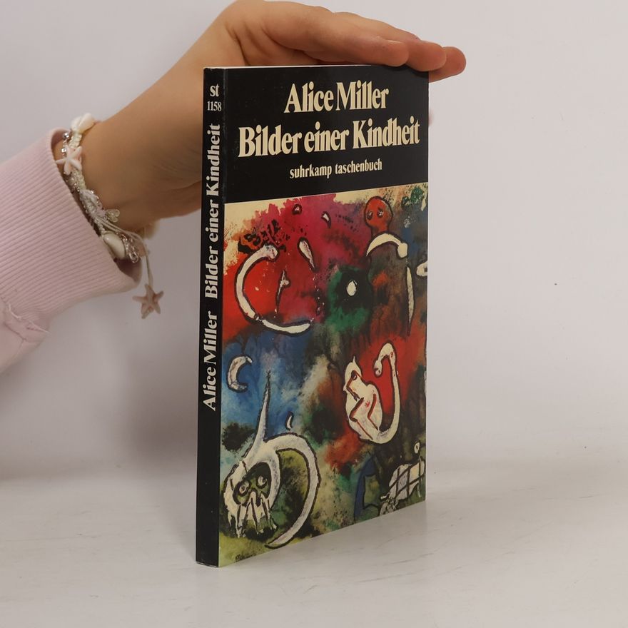 Alice Miller Bilder einer Kindheit