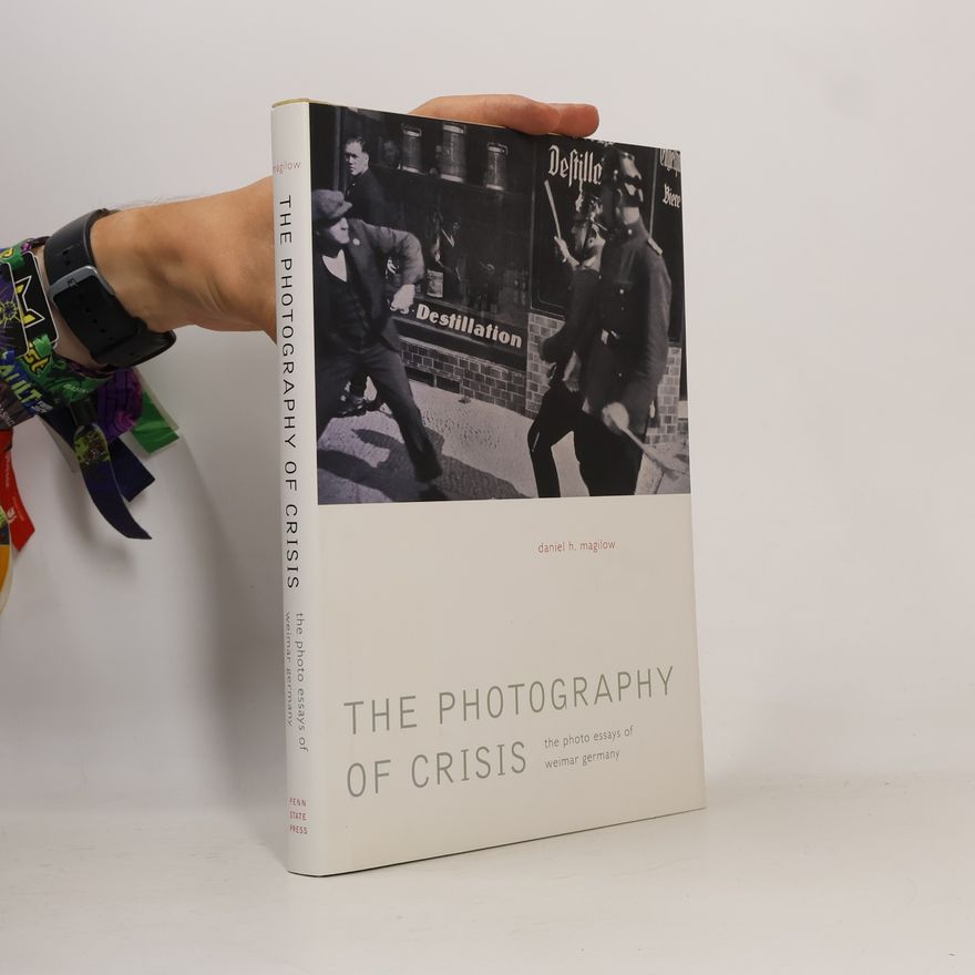 Daniel H. Magilow The Photography of Crisis