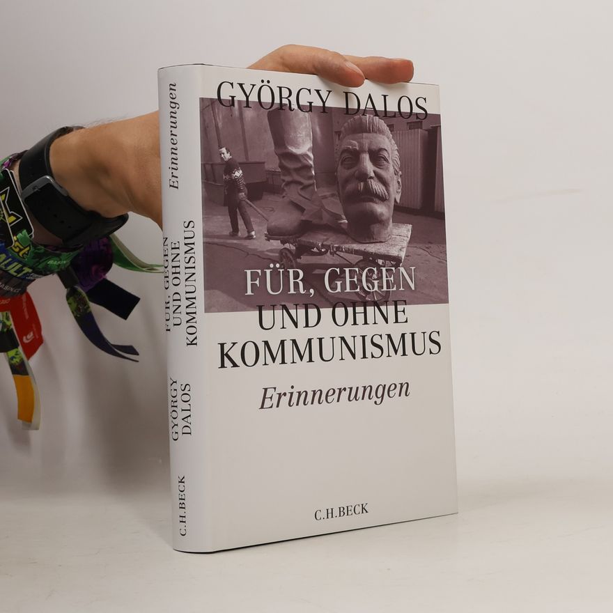 György Dalos Für, gegen und ohne Kommunismus