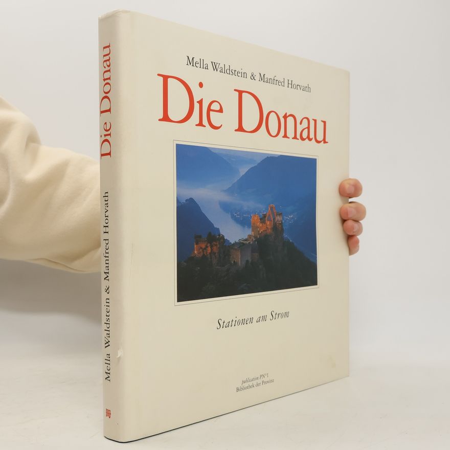 Manfred Horvath Die Donau. Stationen am Strom