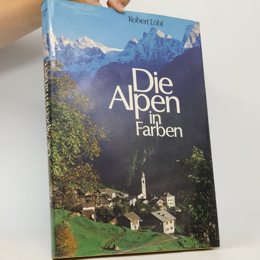 Robert Löbl Die Alpen in Farben