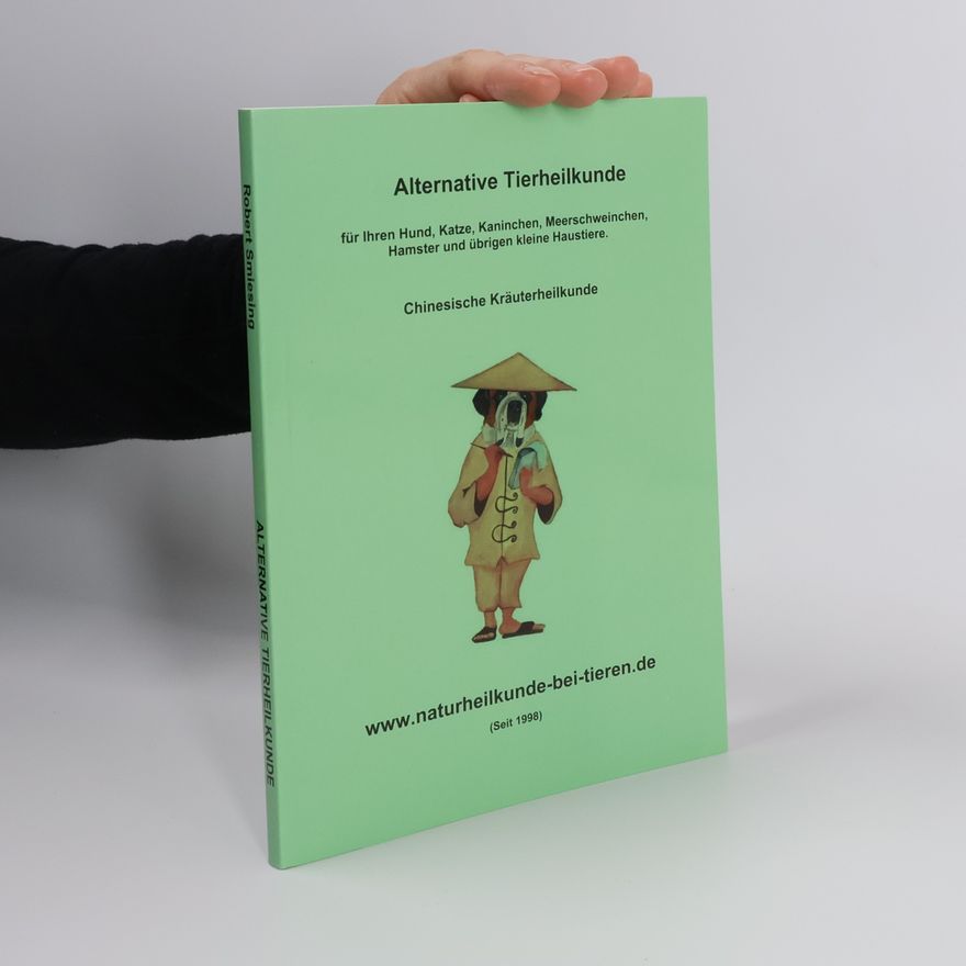 Various authors Alternative Tierheilkunde. Chinesische Kräuterheilkunde