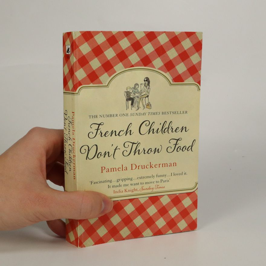 Pamela Druckerman French Children Don't Throw Food