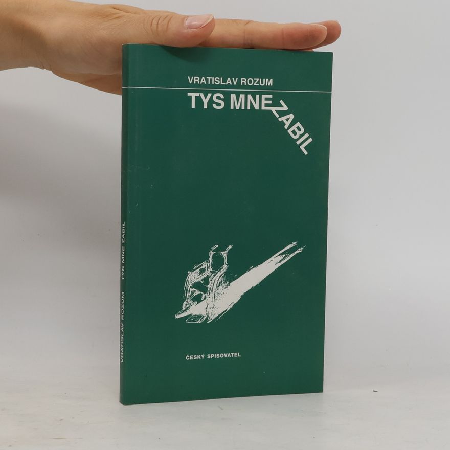 Vratislav Rozum Tys mne zabil