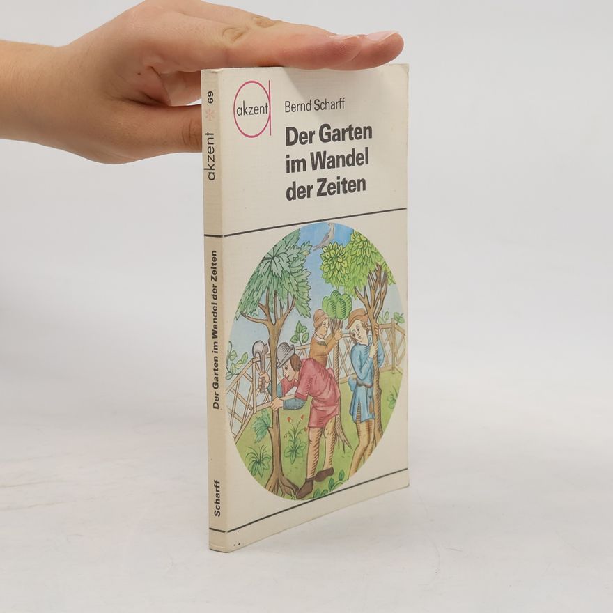 Bernd Scharf Der Garten im der Zeiten