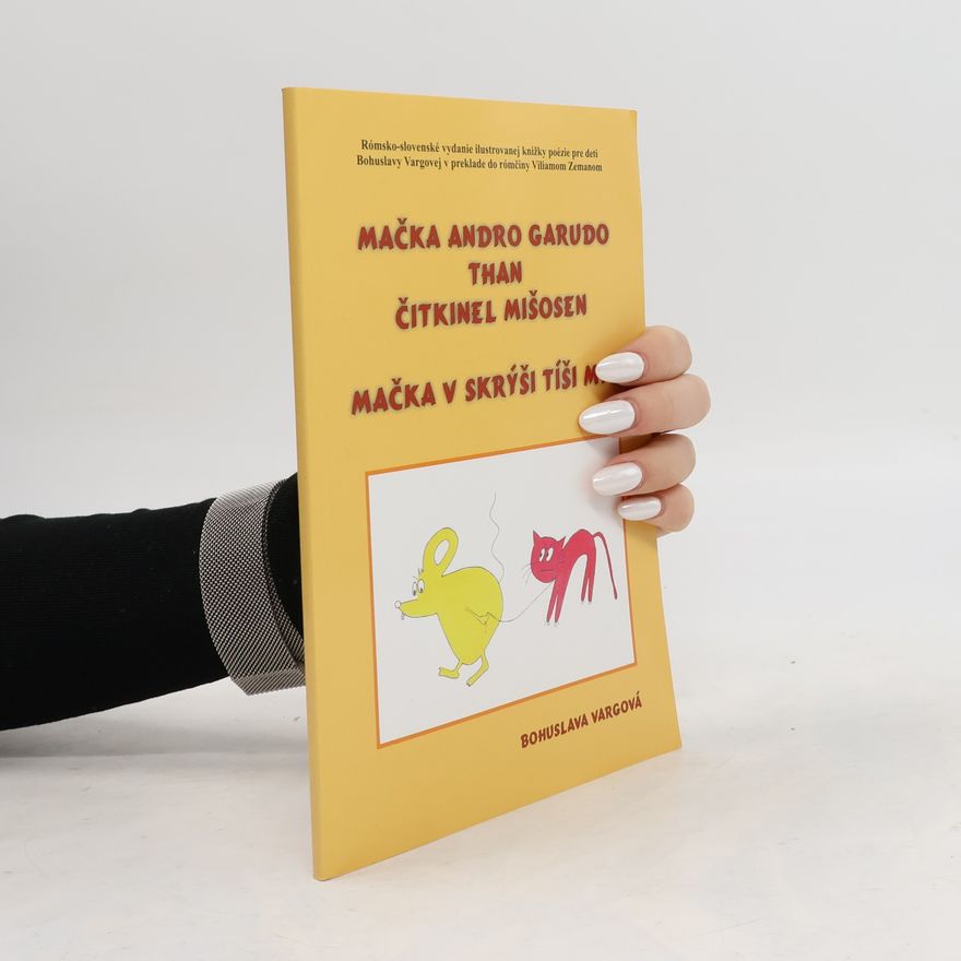 Bohuslava Vargová Hábovčíková Mačka andro garudo than čitkinel mišosen / Mačka v skrýši tíši myši (romsky, slovensky)
