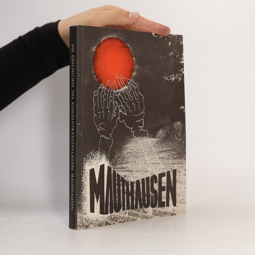 Hans Marsalek Die Geschichte des Konzentrationslagers Mauthausen