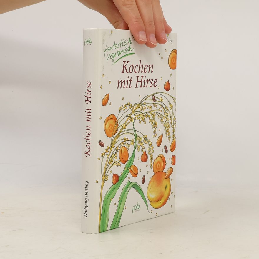 Wolfgang Hertling Kochen mit Hirse