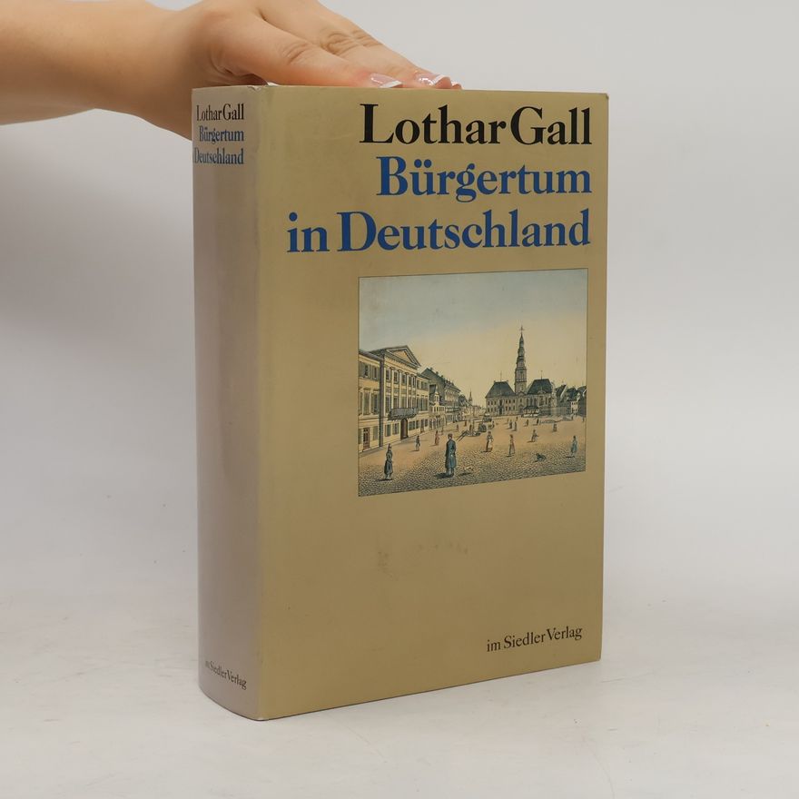 Lothar Gall Bürgertum in Deutschland