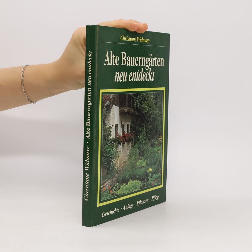 Christiane Widmayr Alte Bauerngärten neu entdeckt