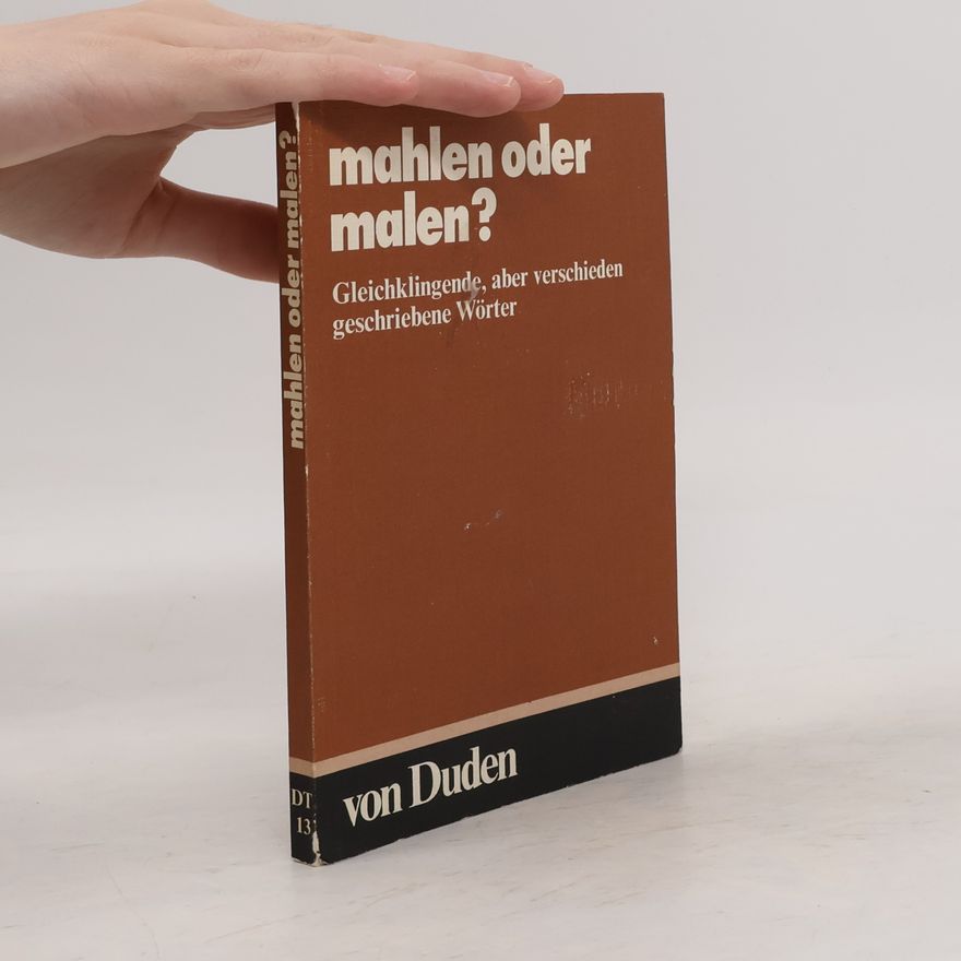 Wolfgang Mentrup Duden, Mahlen oder malen? : gleichklingende, aber verschieden geschriebene Wörter