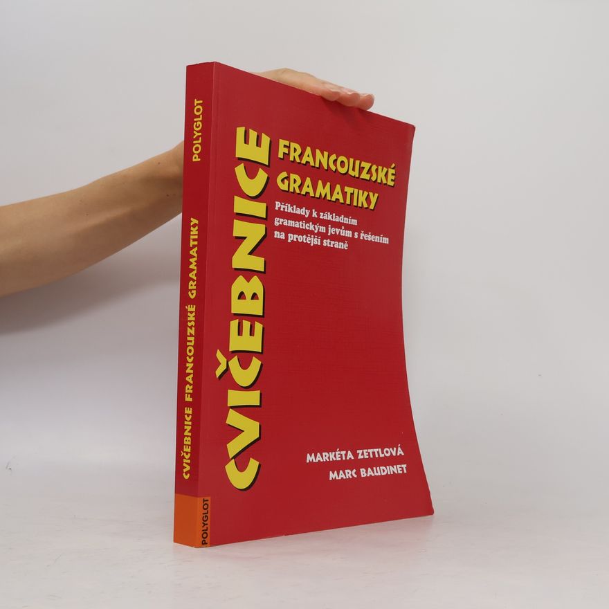 Markéta Zettlová Cvičebnice francouzské gramatiky. Příklady k základním gramatickým jevům s řešením
