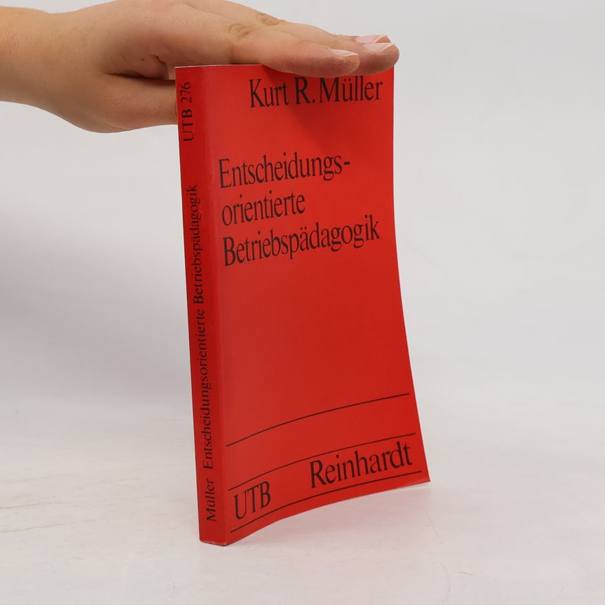 Kurt R. Müller UTB - 276: Entscheidungsorientierte Betriebspädagogik S (Small-Format): Uni-Taschenbücher
