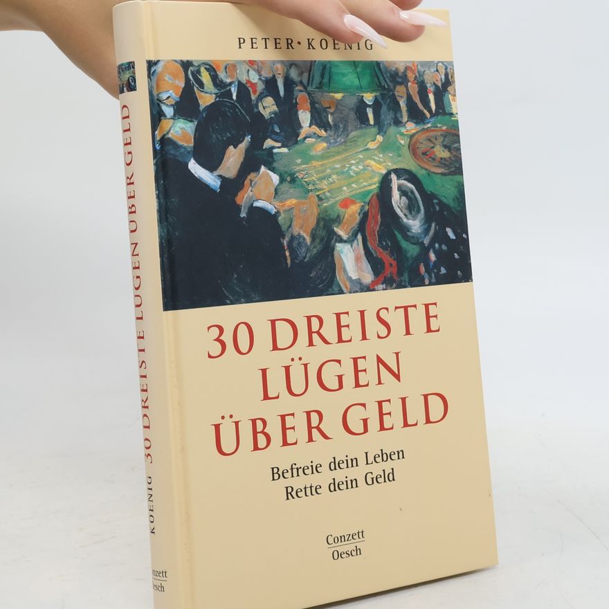 Peter König 30 dreiste Lügen über Geld