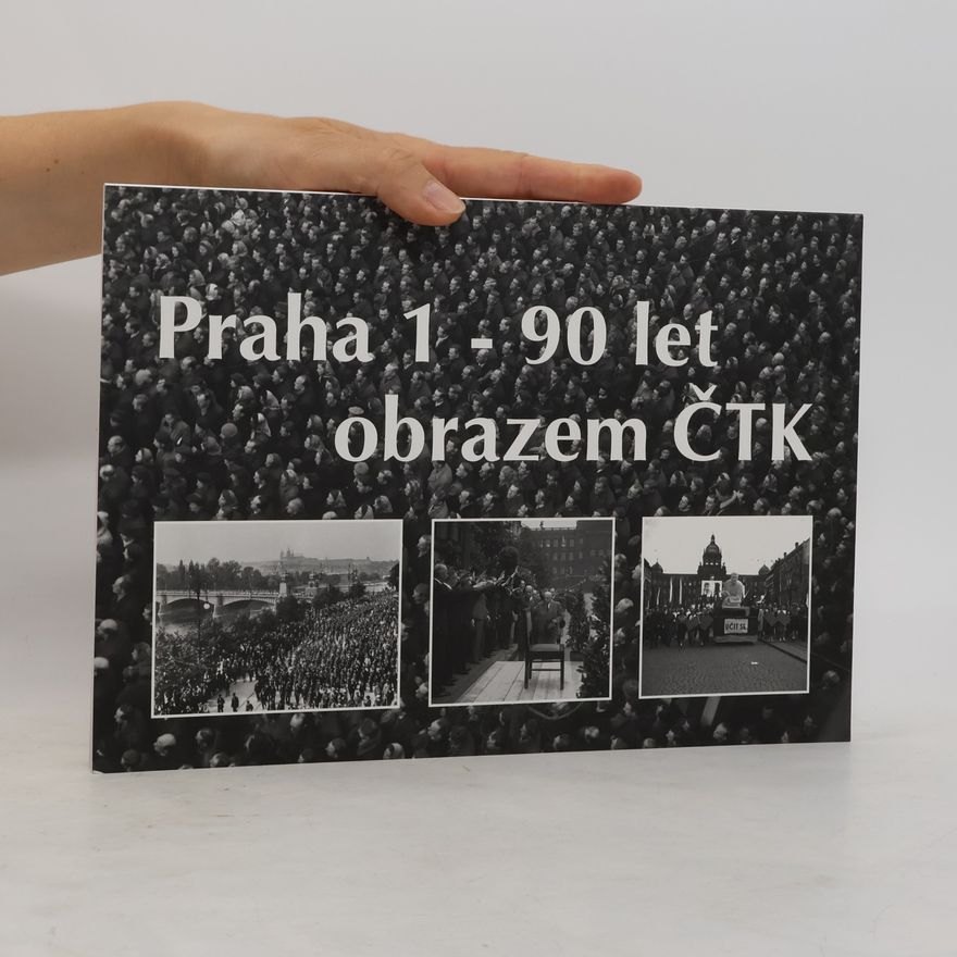 Autorenkollektiv Praha 1 - 90 let obrazem ČTK