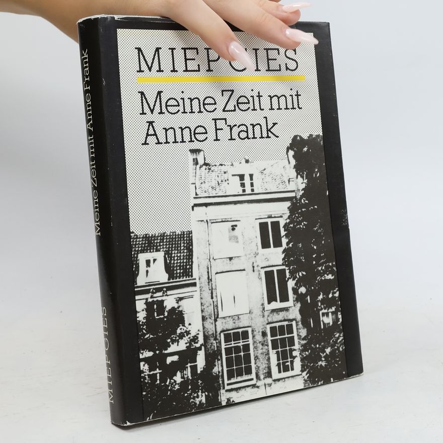 Miep Gies Meine Zeit mit Anne Frank