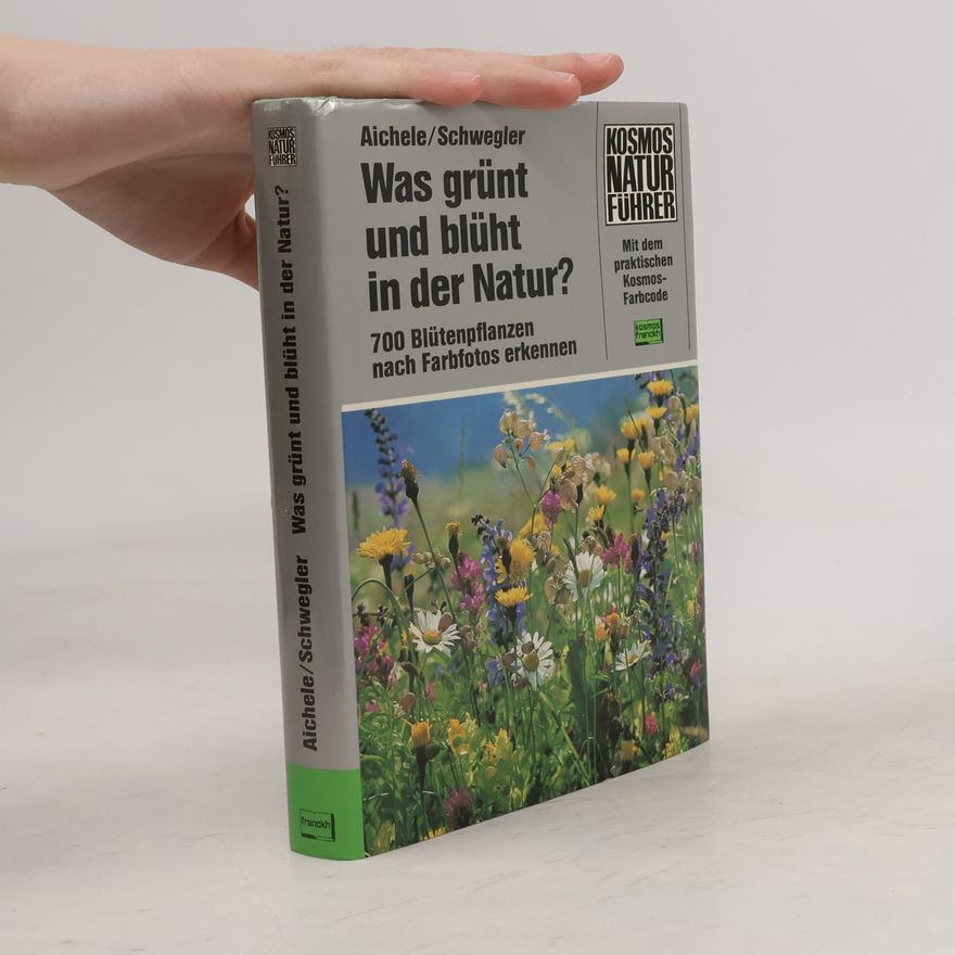 Dietmar Ernst Aichele Was grünt und blüht in der Natur?