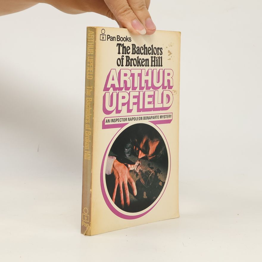 Arthur William Upfield Inspector Napoleon Bonaparte Mystery: The Bachelors of Broken Hill