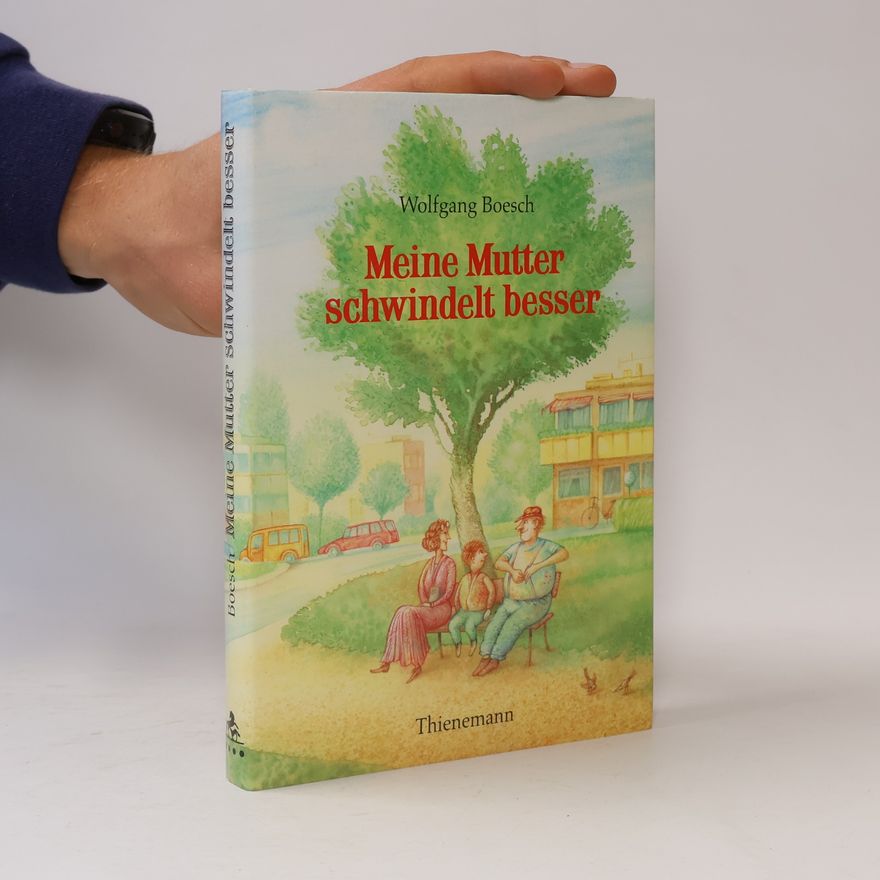 Wolfgang Boesch Meine Mutter schwindelt besser