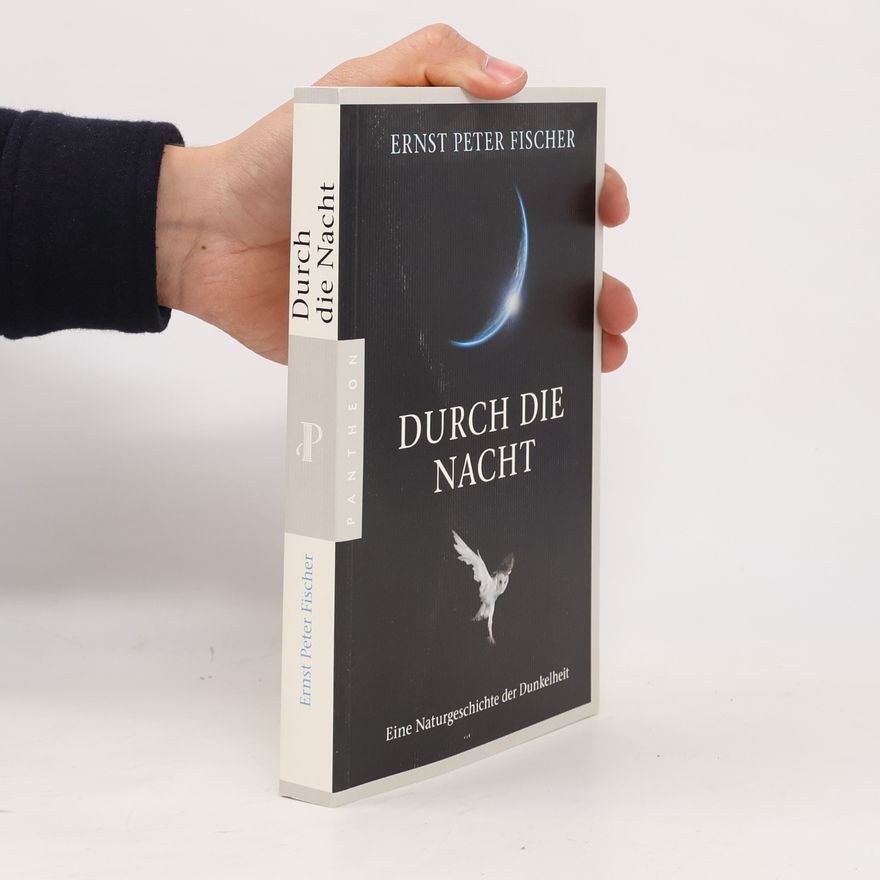 Ernst Peter Fischer Durch die Nacht