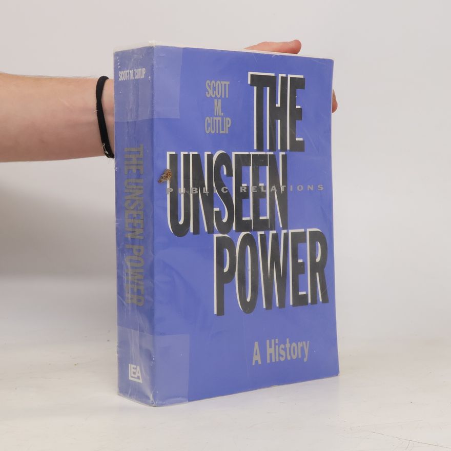 Scott M. Cutlip The Unseen Power