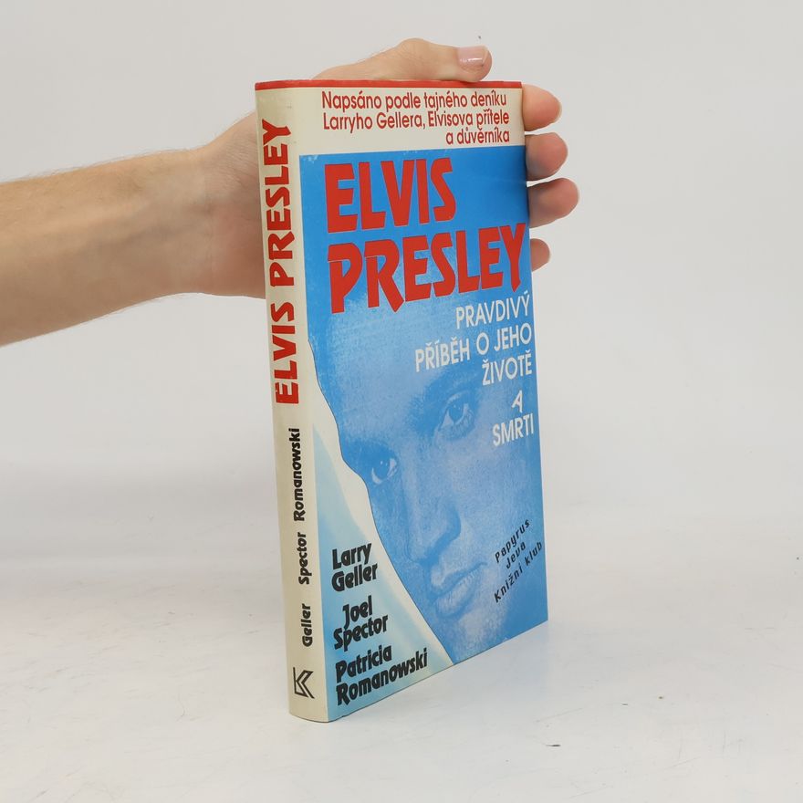 Joel Spector Elvis Presley. Pravdivý příběh o jeho životě a smrti