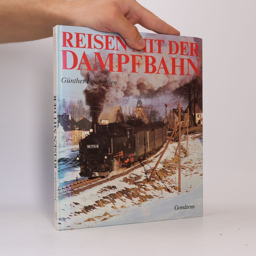 Günther Feuereissen Reisen mit der Dampfbahn