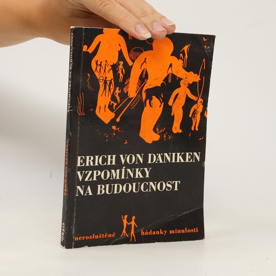 Erich von Däniken Vzpomínky na budoucnost