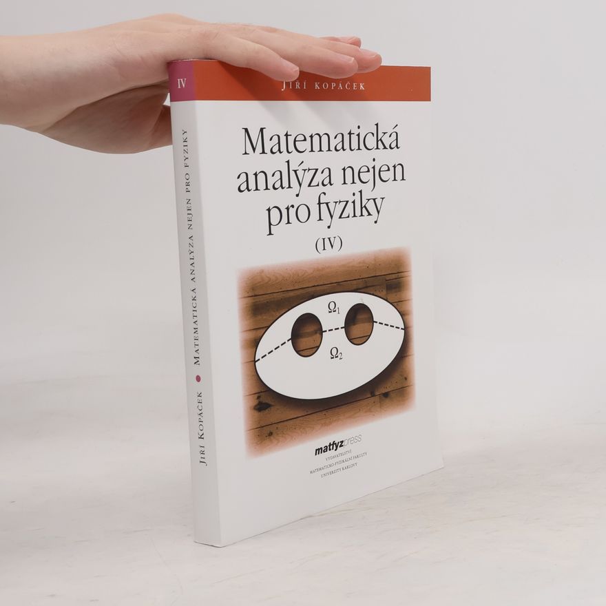 Jiří Kopáček Matematická analýza nejen pro fyziky IV.