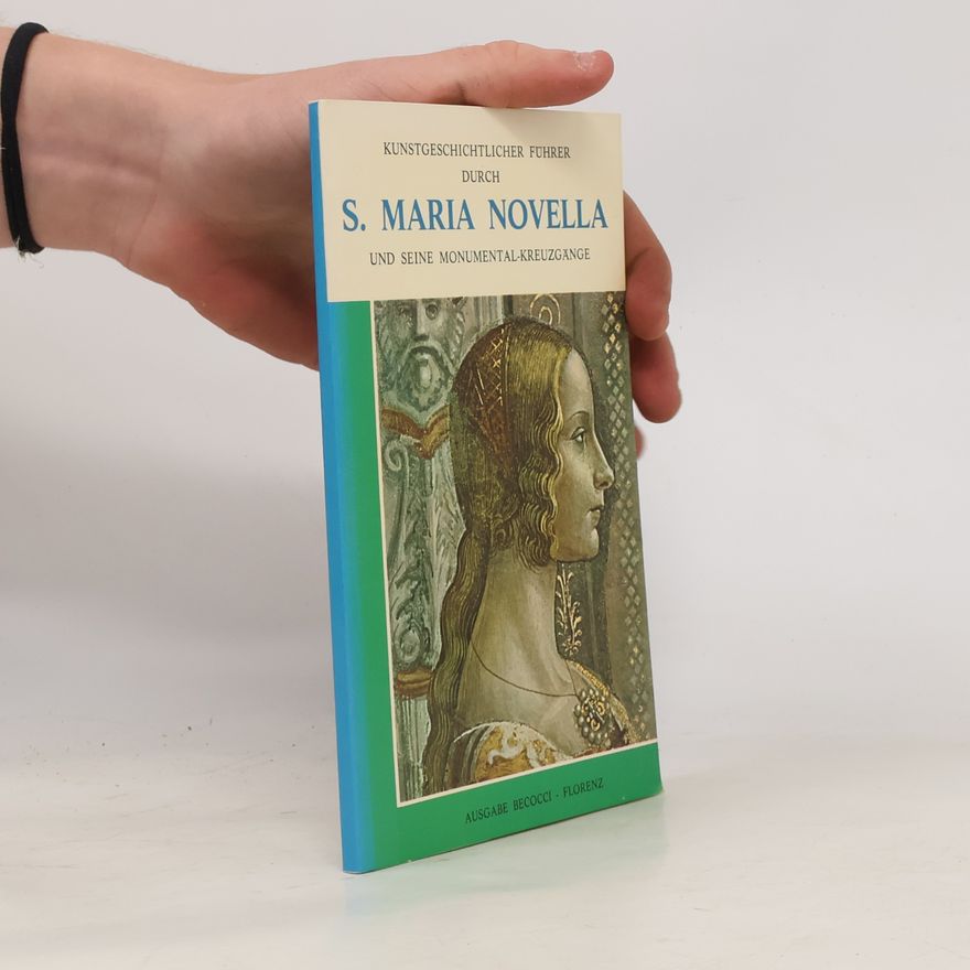 Various authors Kunstgeschichtlicher Führer durch Santa Maria Novella und seine Monumental-Kreuzgänge