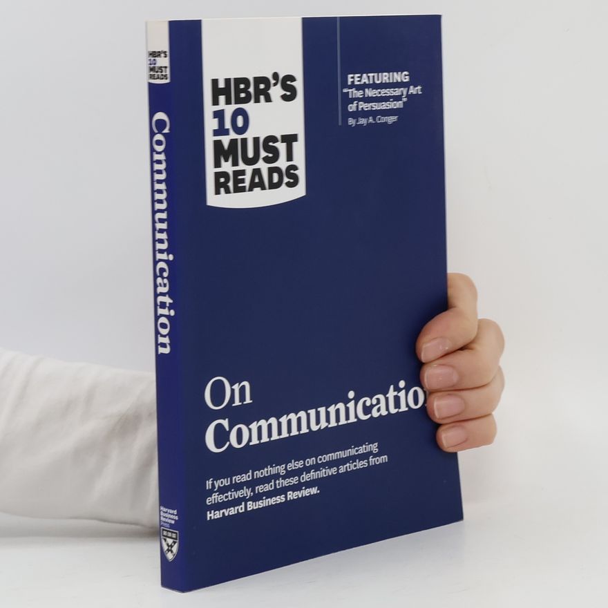 Jay A. Conger HBR's 10 Must Reads: On Communication