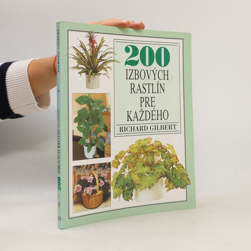 Richard Gilbert 200 izbových rastlín pre každého